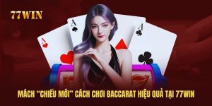 Hướng Dẫn Cách Chơi Baccarat Và Thủ Thuật Từ Cao Thủ