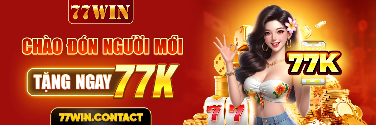 Chào đón người mới - Tặng ngay 77k