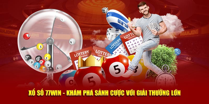 Xổ Số 77Win Khám Phá Sảnh Cược Với Giải Thưởng Lớn