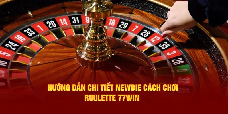 Hướng dẫn chơi roulette