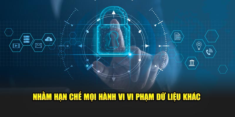 Nhằm hạn chế mọi hành vi vi phạm dữ liệu khác 