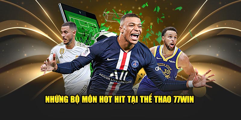 Những bộ môn hot hit tại thể thao 77Win